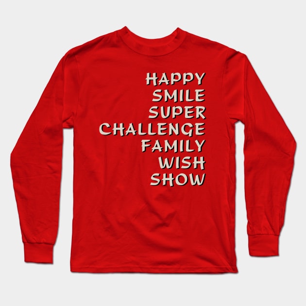 Happy Smile Super Challenge Family Wish Show Long Sleeve T-Shirt by tvshirts